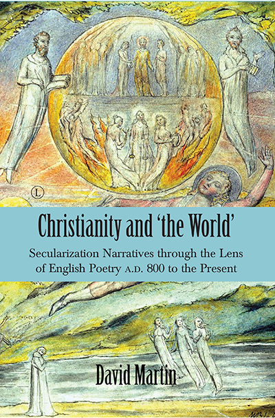 Christianity and ‘the World’: Secularization Narratives through the Lens of English Poetry A.D. 800 to the Present