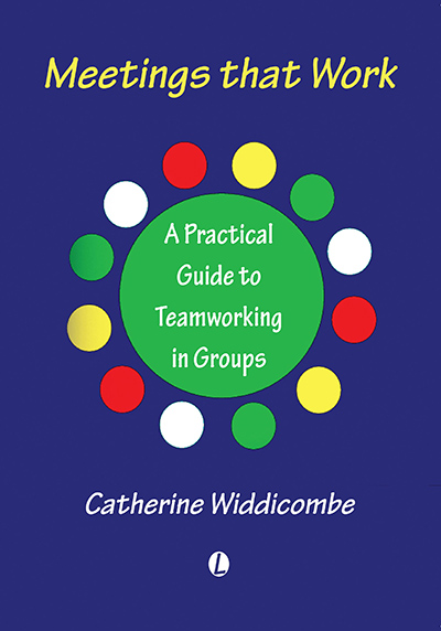 Meetings That Work: A Practical Guide to Teamworking in Groups