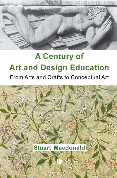 Century of Art and Design Education, A: From Arts and Crafts to Conceptual Art