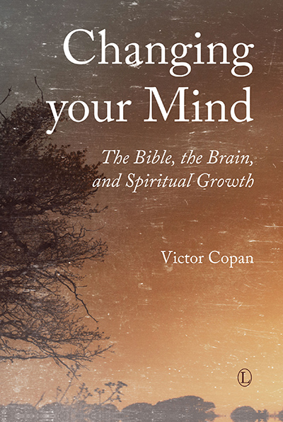 Changing your Mind: The Bible, the Brain, and Spiritual Growth