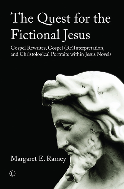 Quest for the Fictional Jesus, The: Gospel Rewrites, Gospel (Re)Interpretation, and Christological Portraits within Jesus Novels