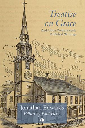 Treatise on Grace: And Other Posthumously ...