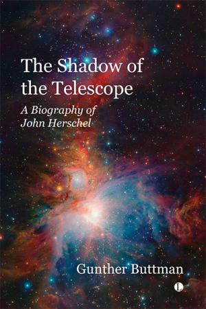 The Shadow of the Telescope: A Biography ...