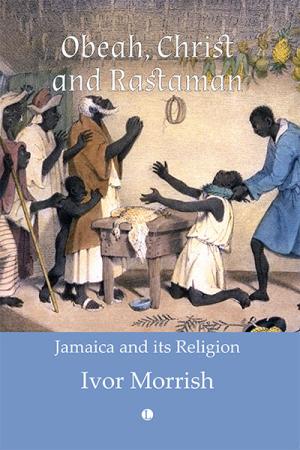 Obeah, Christ and Rastaman: Jamaica ...