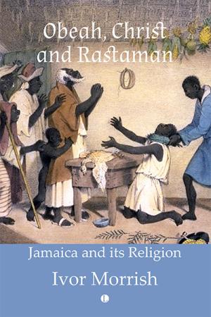 Obeah, Christ and Rastaman: Jamaica ...