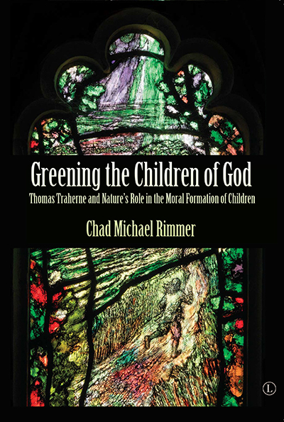 Greening the Children of God: Thomas Traherne and Nature’s Role in the Moral Formation of Children
