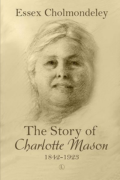 Story of Charlotte Mason, 1842-1923, The