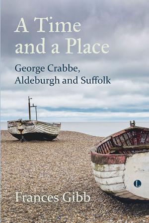 A Time and a Place: George Crabbe, Aldeburgh ...