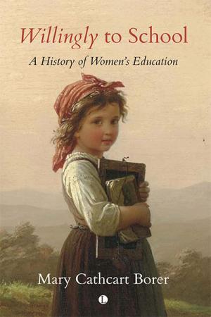 Willingly to School: A History of Women's ...