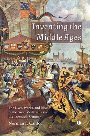 Inventing the Middle Ages: The Lives, ...
