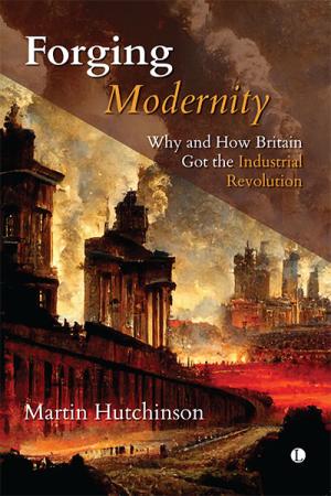 Forging Modernity: Why and How Britain ...