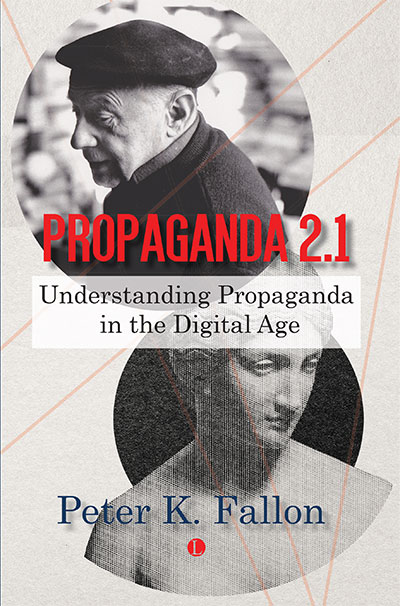 Propaganda 2.1: Understanding Propaganda in the Digital Age