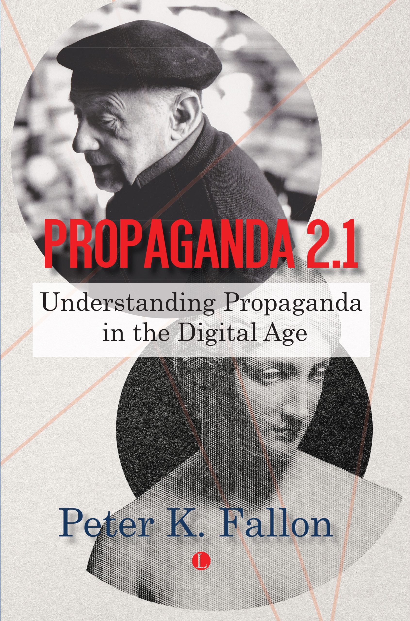 Propaganda 2.1: Understanding Propaganda in the Digital Age