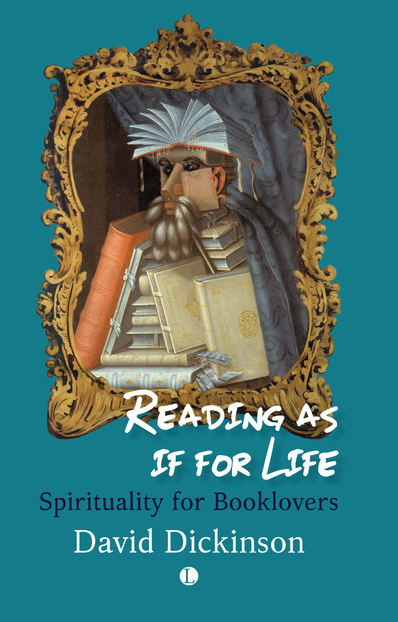 Reading as if for Life: Spirituality for Booklovers