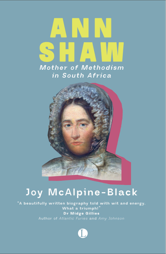 Ann Shaw, Mother of Methodism in South Africa (1788-1854)
