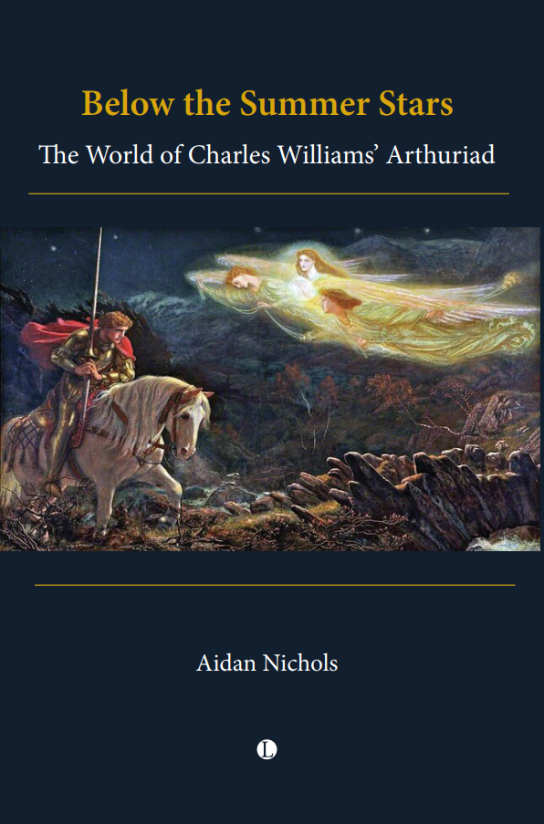 Below the Summer Stars: The World of Charles Williams' Arthuriad