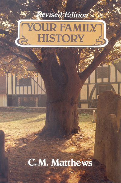 Your Family History: And How to Discover It