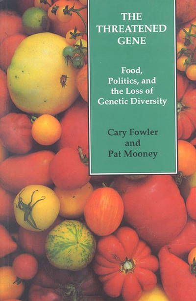 Threatened Gene, The: Food, Politics, and the Loss of Genetic Diversity