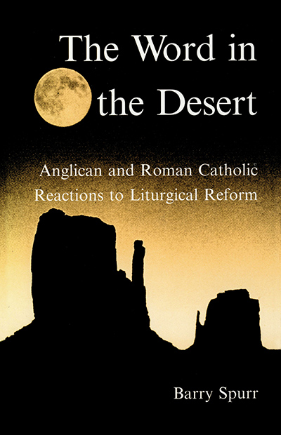 Word in the Desert, The: Anglican and Roman Catholic Reactions to Liturgical Reform