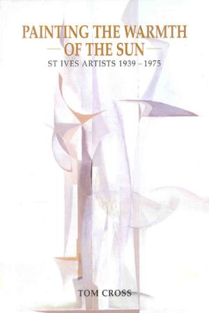 Painting the Warmth of the Sun: St Ives Artists 1939-1975