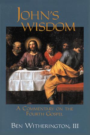 John's Wisdom: A Commentary on the Fourth Gospel