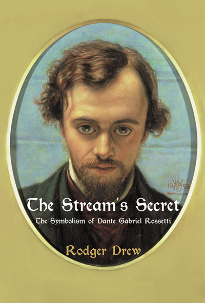 Stream's Secret, The: The Symbolism of Dante Gabriel Rossetti