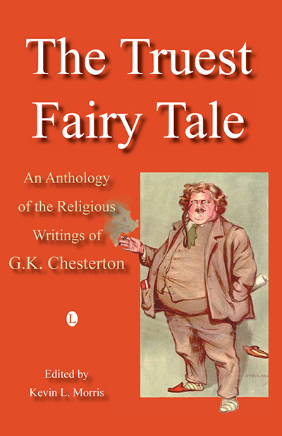 Truest Fairy Tale, The: An Anthology of the Religious Writings of G.K. Chesterton