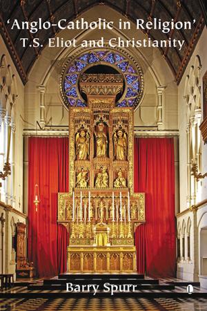 Anglo-Catholic in Religion: T.S. Eliot and Christianity