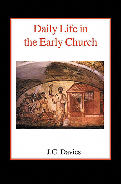 Daily Life in the Early Church: Studies in the Church Social History of the First Five Centuries
