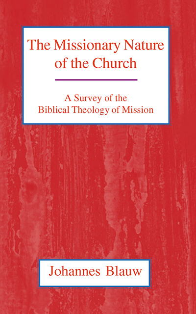 Missionary Nature of the Church, The: A Survey of the Biblical Theology of Mission