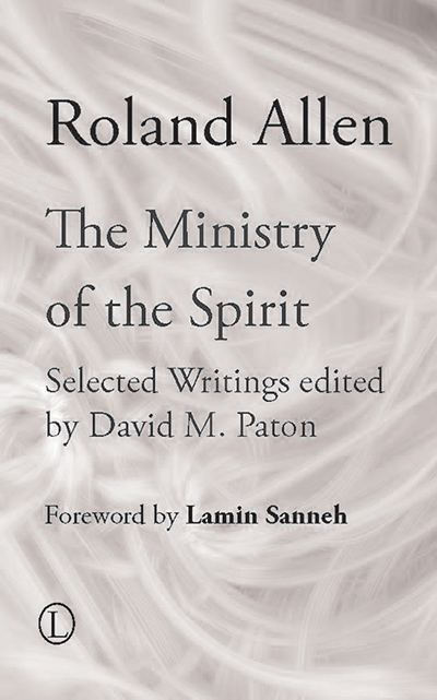 Ministry of the Spirit, The: Selected Writings of Roland Allen