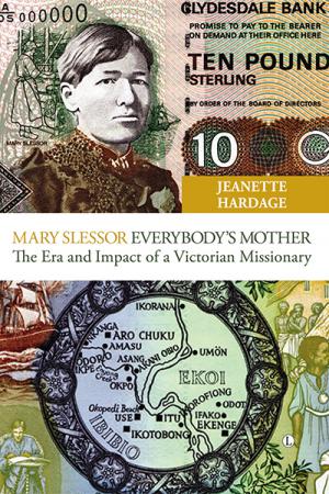 Mary Slessor – Everybody's Mother: The Era and Impact of a Victorian Missionary