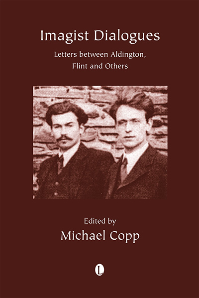 Imagist Dialogues: Letters between Aldington, Flint and Others