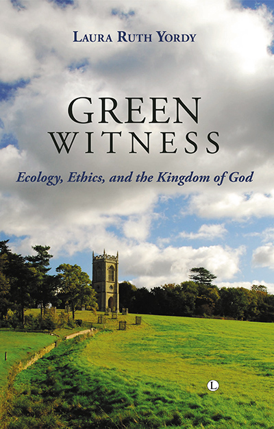 Green Witness: Ecology, Ethics, and the Kingdom of God