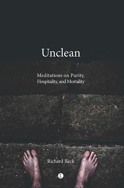 Unclean: Meditations of Purity, Hospitality, and Mortality