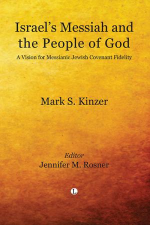 Israel's Messiah and the People of God: A Vision for Messianic Jewish Covenant Fidelity