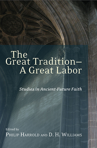 Great Tradition – A Great Labour, The: Studies in Ancient-Future Faith