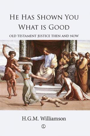 He Has Shown You What is Good: Old Testament Justice Then and Now