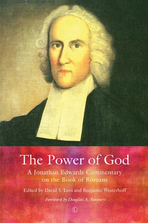 Power of God, The: A Jonathan Edwards Commentary on the Book of Romans