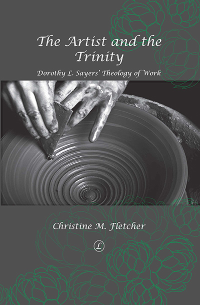 Artist and the Trinity, The: Dorothy L. Sayers' Theology of Work