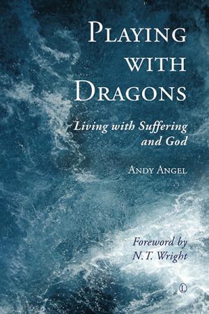 Playing with Dragons: Living with Suffering and God