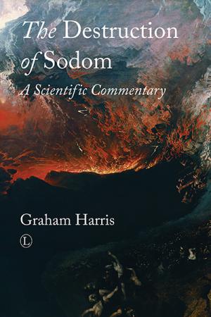 Destruction of Sodom, The: A Scientific Commentary