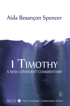 1 Timothy: A New Covenant Commentary