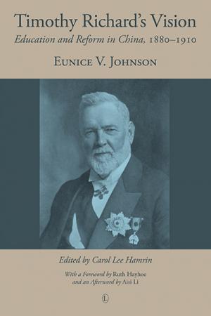 Timothy Richard's Vision: Education and Reform in China, 1880-1910
