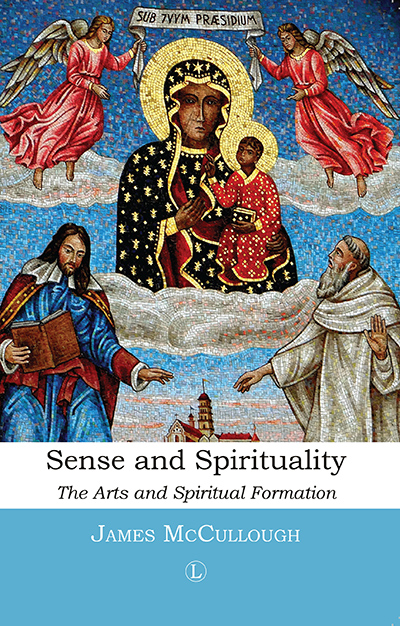 Sense and Spirituality: The Arts and Spiritual Formation
