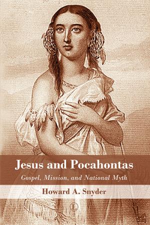 Jesus and Pocahontas: Gospel, Mission, ...