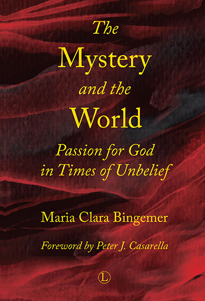 Mystery and the World, The: Passion for God in Times of Unbelief