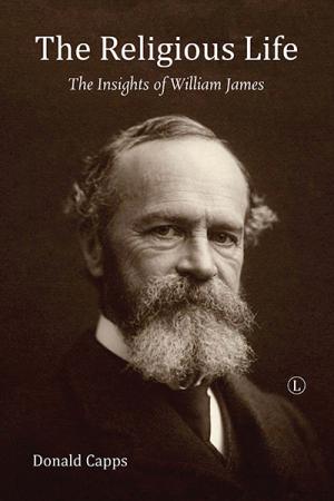 Religious Life, The: The Insights of William James