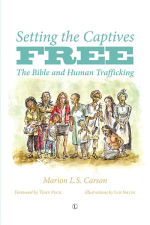 Setting the Captives Free: The Bible and Human Trafficking
