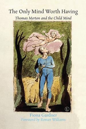 Only Mind Worth Having, The: Thomas Merton and the Child Mind